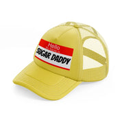 Hello My Name Is Sugar Daddy gold Trucker Hat