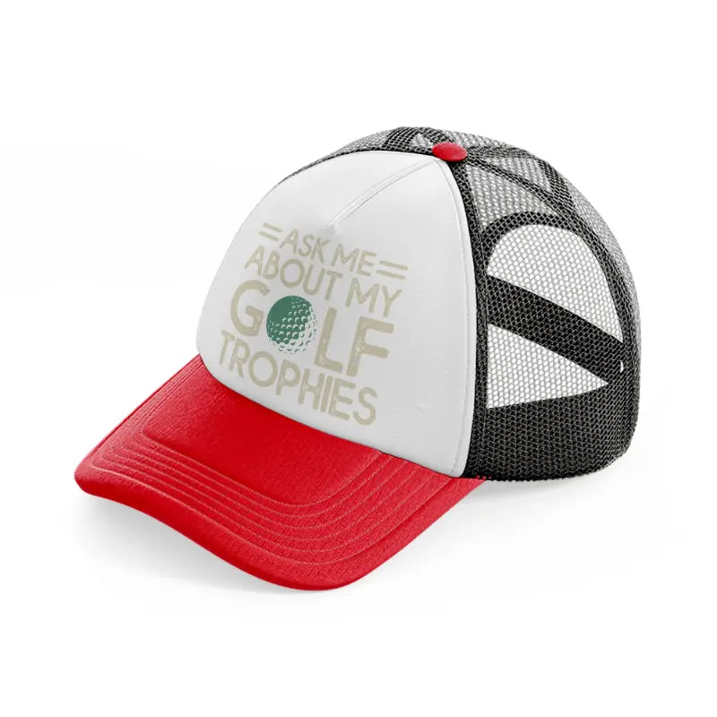 ask me about my golf trophies red and black trucker hat