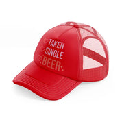 taken single beer red trucker hat