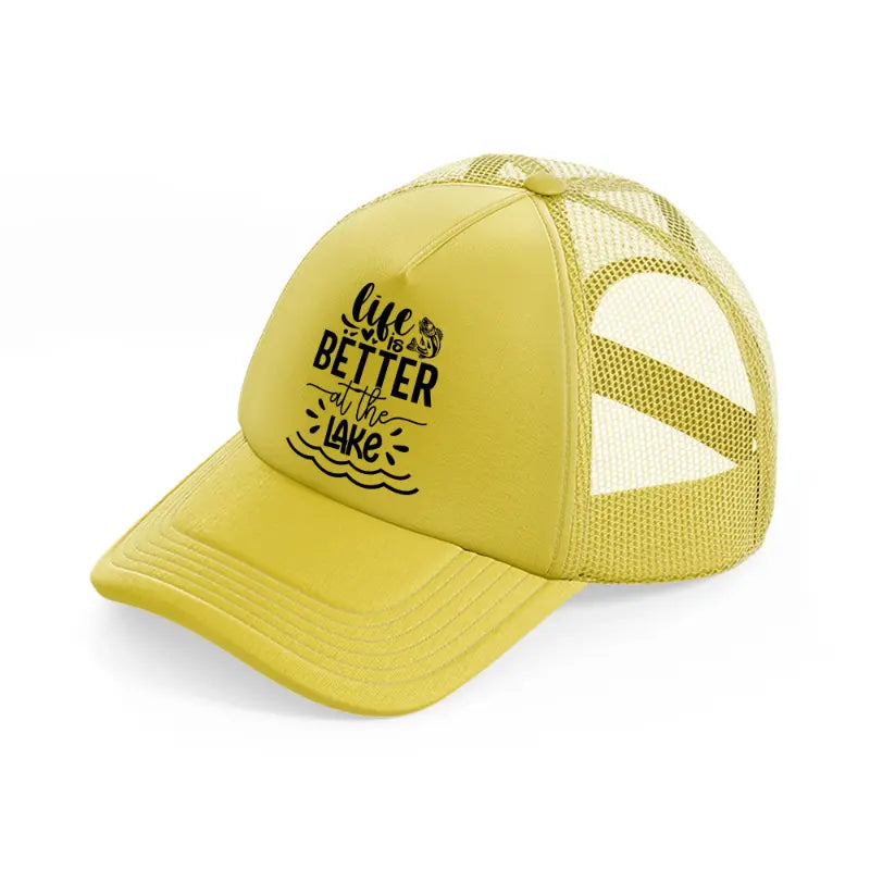 life is better at the lake-gold-trucker-hat