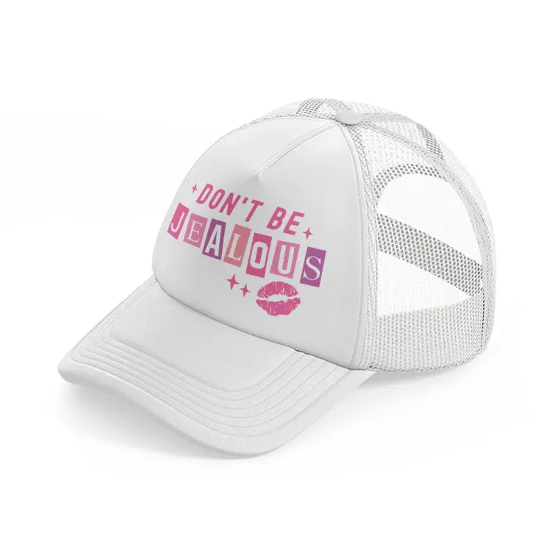 don't be jealous-white-trucker-hat