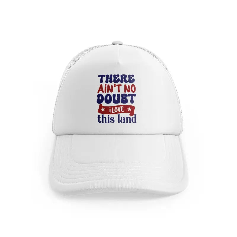 there ain't no doubt i love this land-01-white-trucker-hat