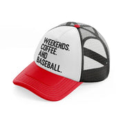 weekends coffee and baseball-red-and-black-trucker-hat