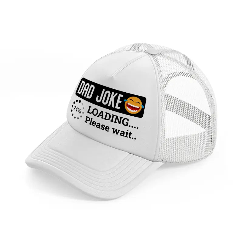 dad joke loading... please wait...-white-trucker-hat