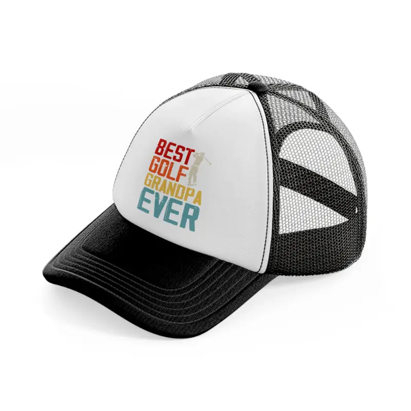 best golf grandpa ever color black and white trucker hat