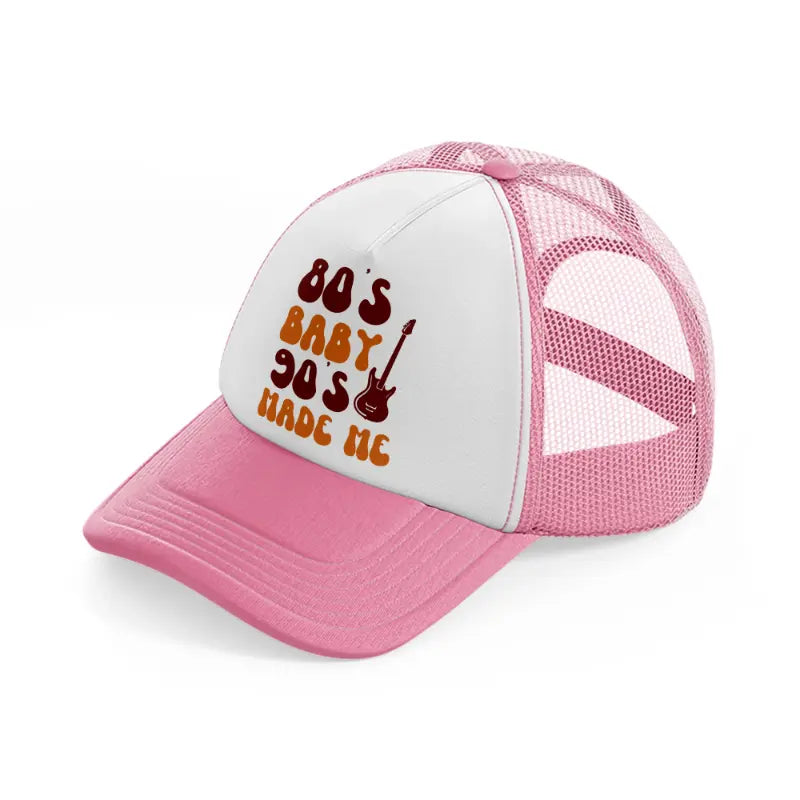 80s baby 90s made me-pink-and-white-trucker-hat