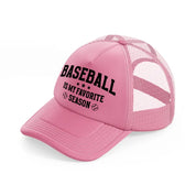 baseball is my favorite season black-pink-trucker-hat