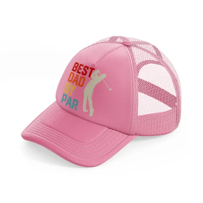best dad by par colorful-pink-trucker-hat