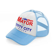 Mayor Of Titty City sky-blue Trucker Hat