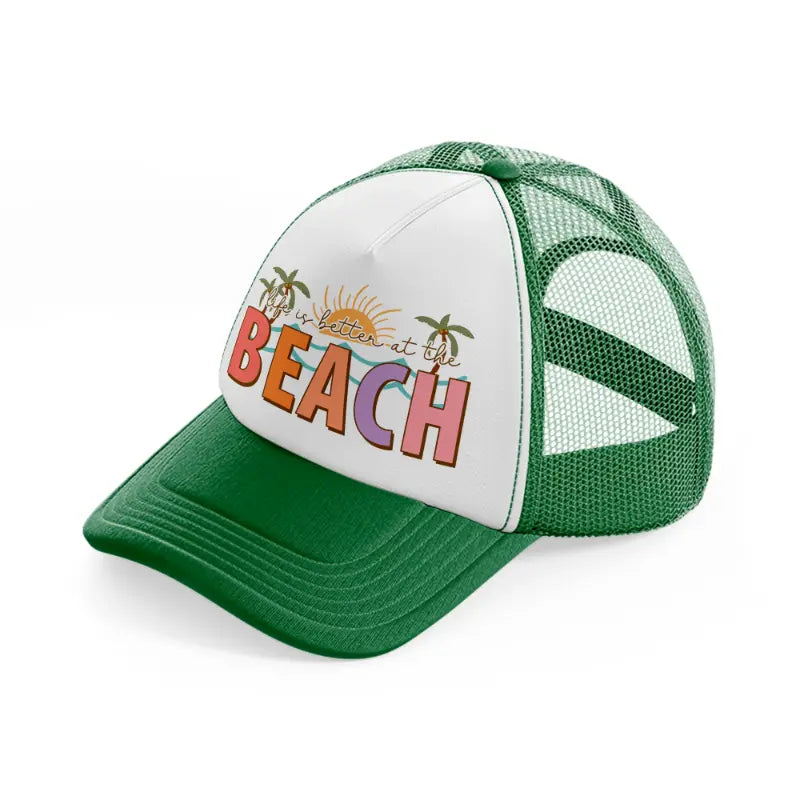 life is better at the beach-green-and-white-trucker-hat