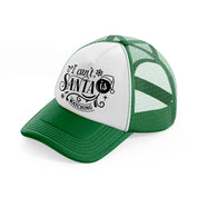 i can't santa is watching-green-and-white-trucker-hat