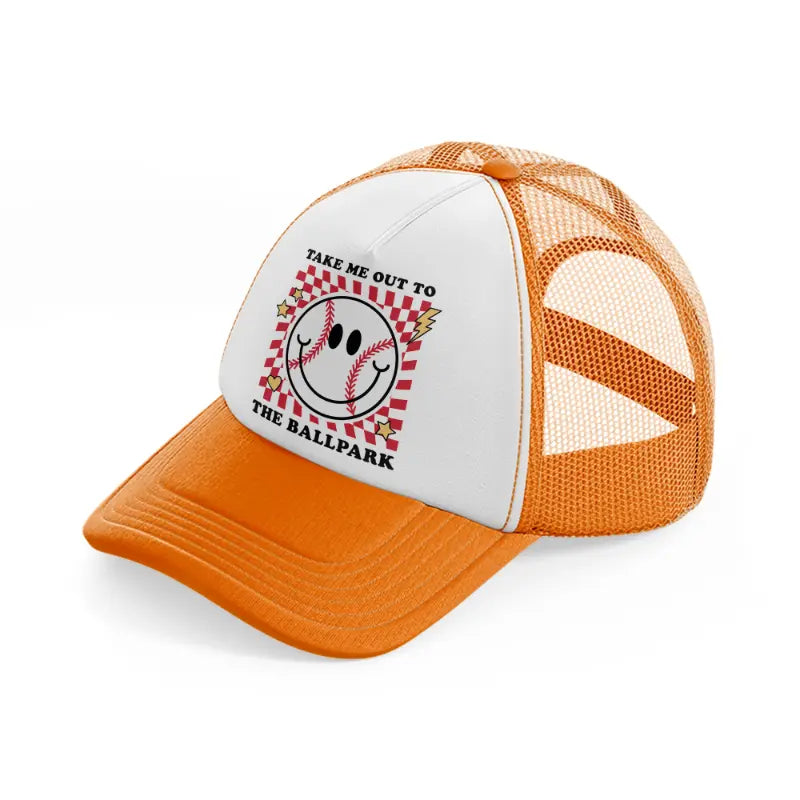 take me out to the ballpark-orange-trucker-hat