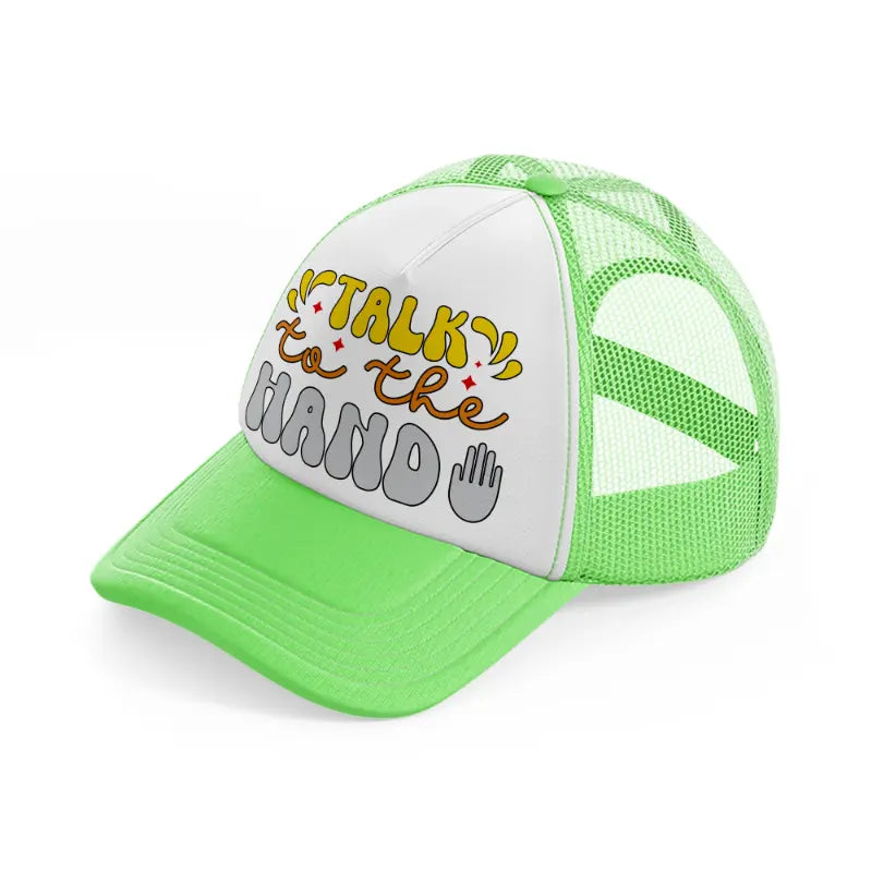 talk to the hand-lime-green-trucker-hat