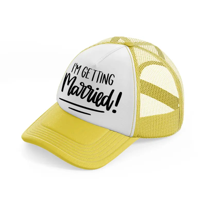 3.-im-getting-married-yellow-trucker-hat