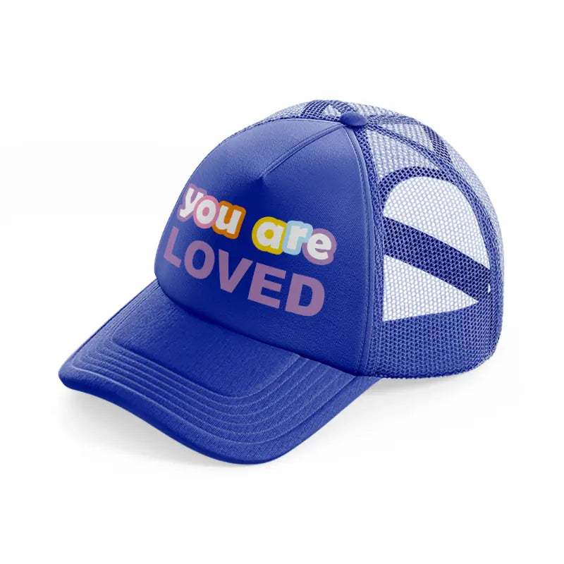 you are loved-blue-trucker-hat