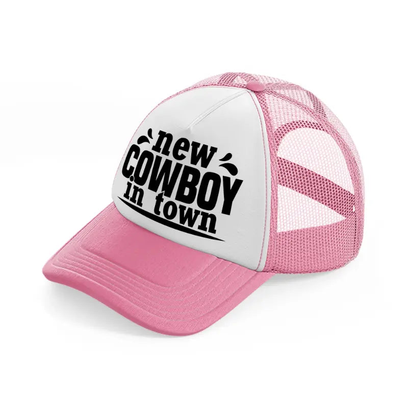 new cowboy in town-pink-and-white-trucker-hat