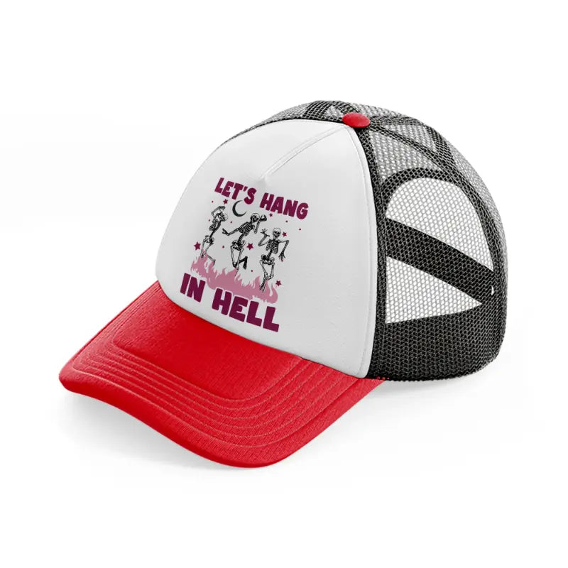 let's hang in hell red and black trucker hat