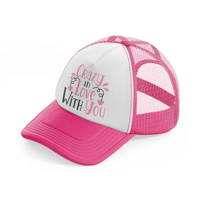 crazy in love with you-neon-pink-trucker-hat