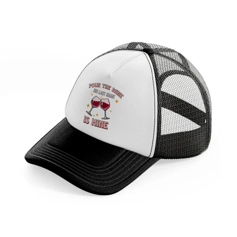 pour the wine-black-and-white-trucker-hat