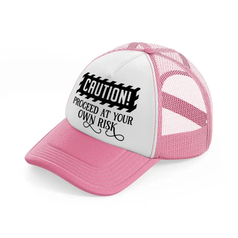 proceed at your own risk pink and white trucker hat