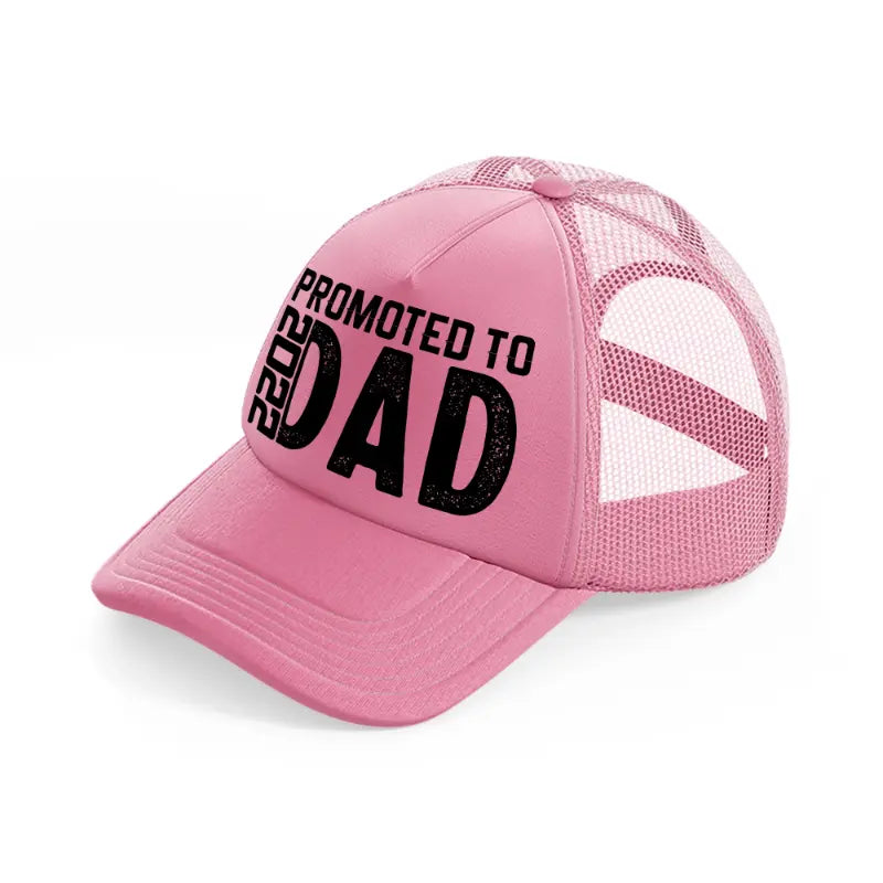promoted to dad 2022-pink-trucker-hat