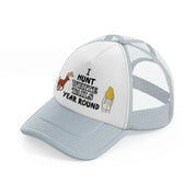 I Hunt White Tails Year Round grey Trucker Hat