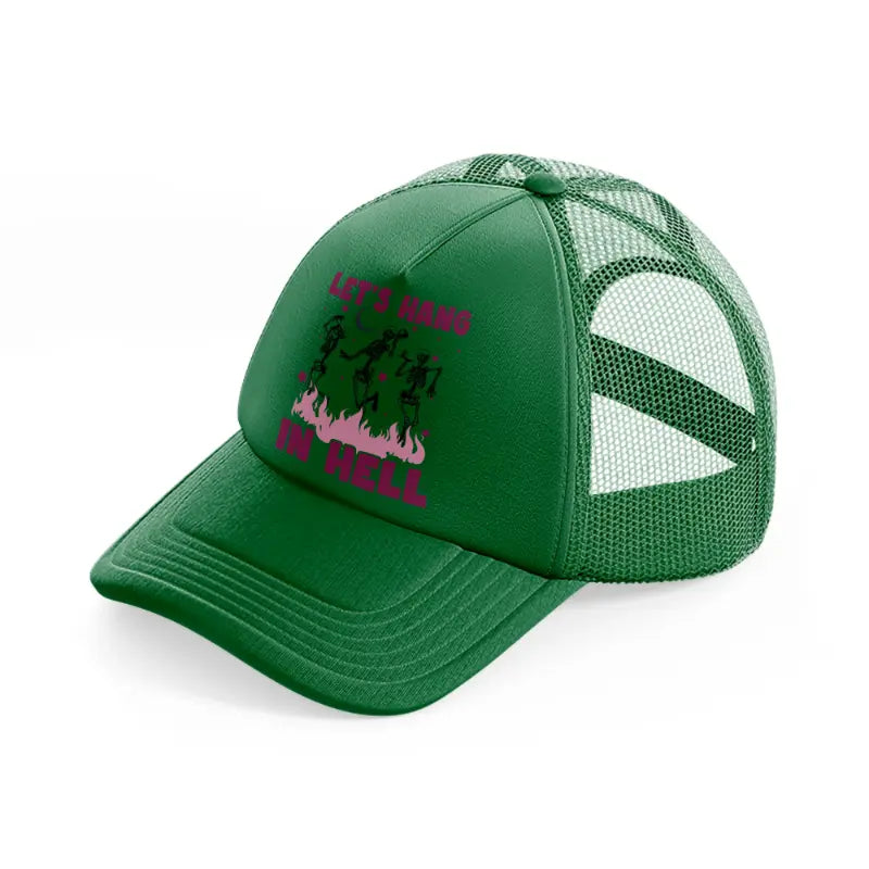 let's hang in hell-green-trucker-hat