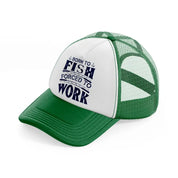 born to fish forced to work blue green and white trucker hat