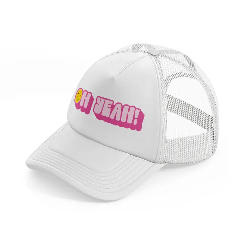 oh yeah! white trucker hat