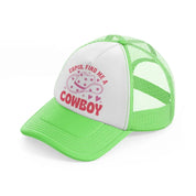 cupid find me a cowboy lime green trucker hat