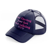 not flirting just hot and talking navy blue trucker hat