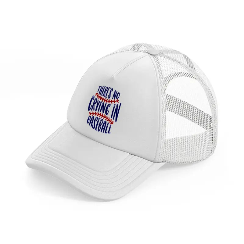 there's no crying in baseball white trucker hat