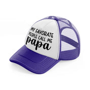my favorite people call me papa-purple-trucker-hat