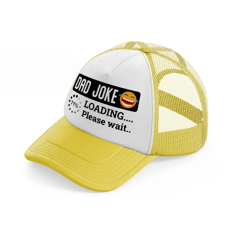 dad joke loading... please wait...-yellow-trucker-hat