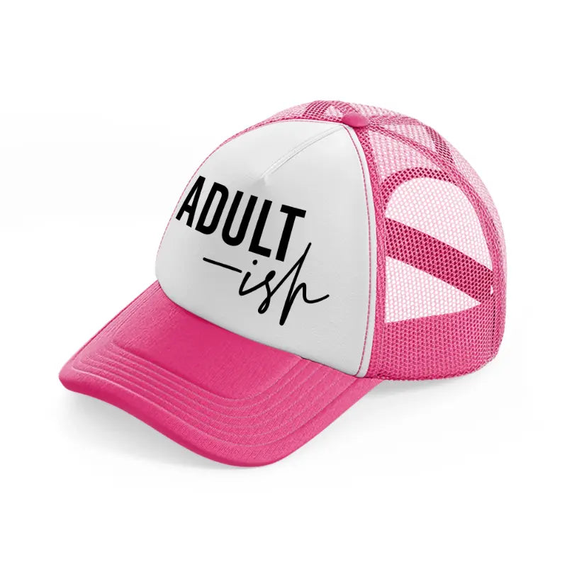 adult-ish-neon-pink-trucker-hat