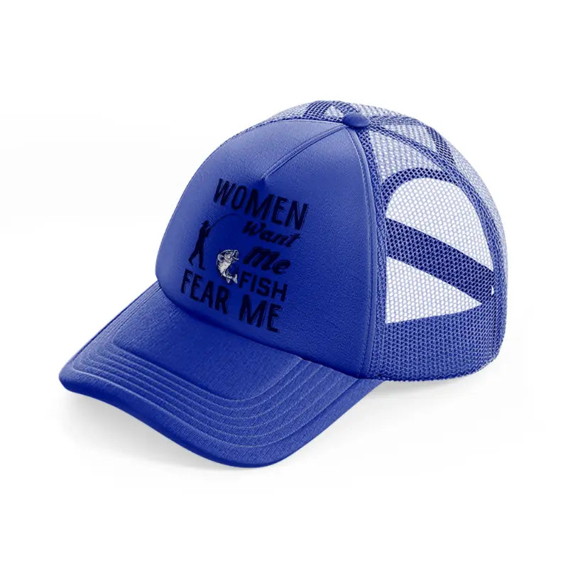 women want me fish fear me-blue-trucker-hat