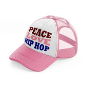 peace love hip hop  -pink-and-white-trucker-hat