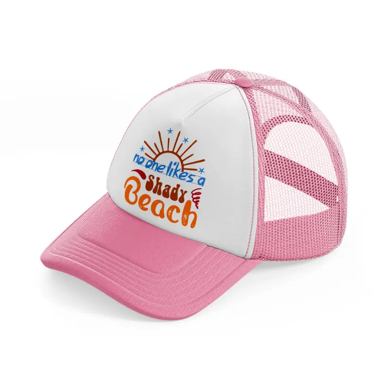 no one likes a shady beach-pink-and-white-trucker-hat