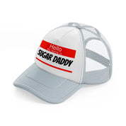 Hello My Name Is Sugar Daddy grey Trucker Hat