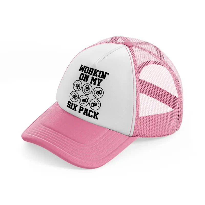 workin' on my six pack-pink-and-white-trucker-hat