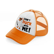 don't duck with me!-orange-trucker-hat