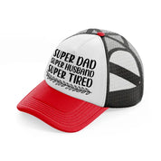 super dad super husband super tired-red-and-black-trucker-hat