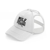 milf man i love fishing quote-white-trucker-hat