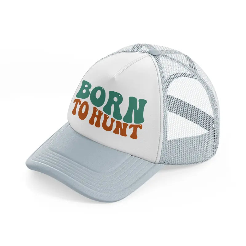 born to hunt-grey-trucker-hat