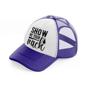 show me your rack-purple-trucker-hat