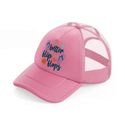 life's better in flip flops-pink-trucker-hat