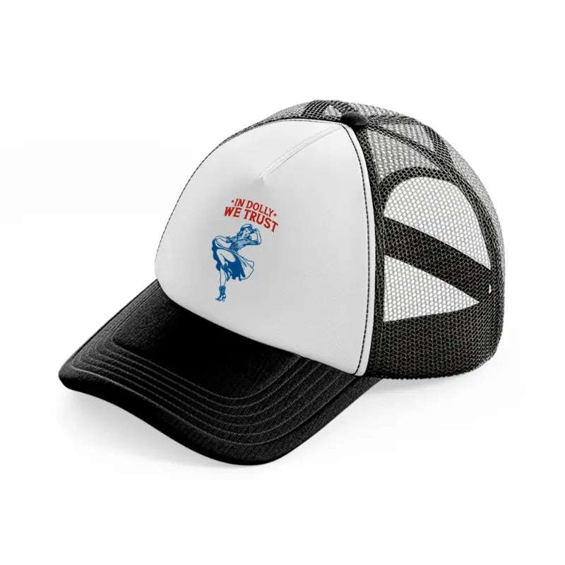 in dolly we trust-black-and-white-trucker-hat