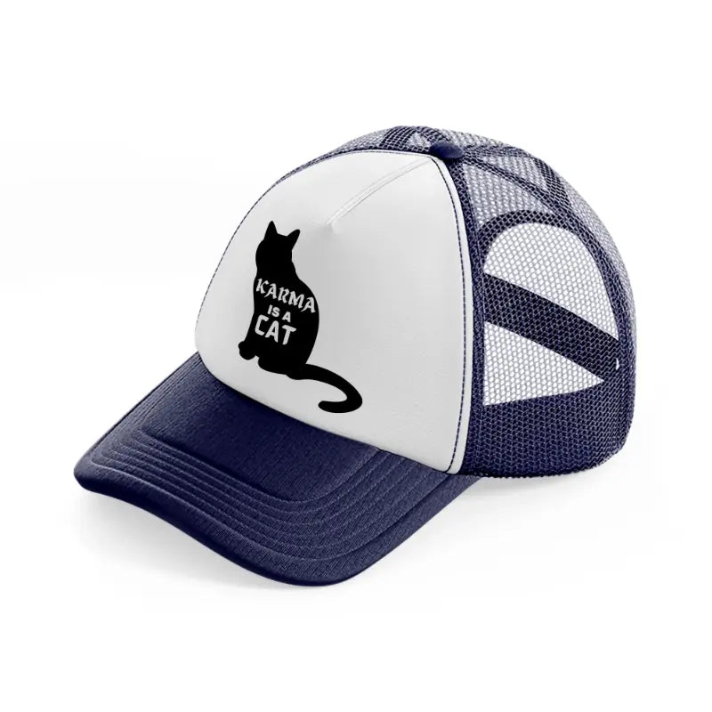 karma is a cat b&w navy blue and white trucker hat