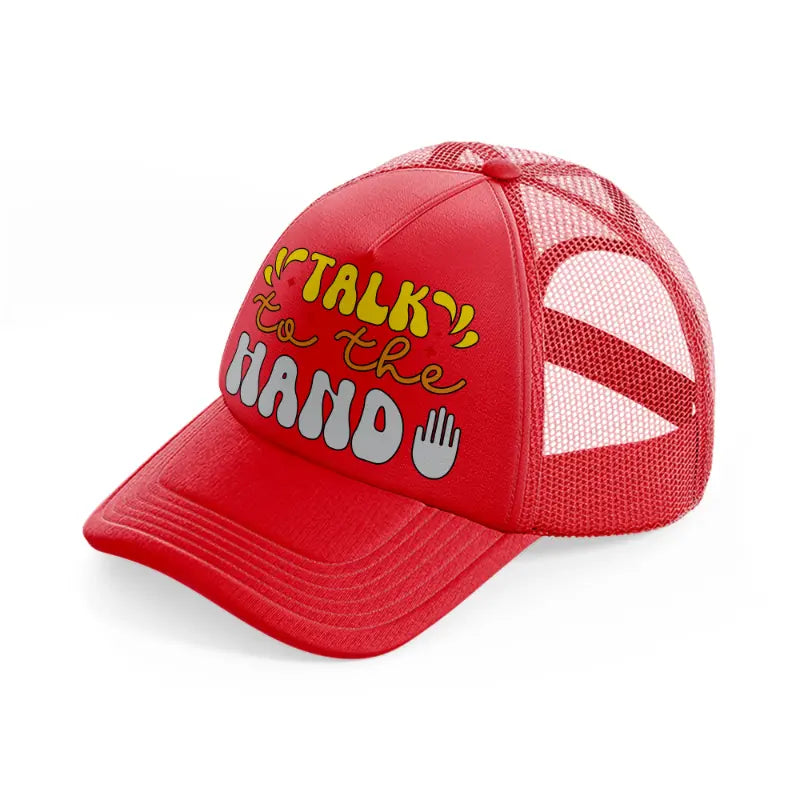 talk to the hand-red-trucker-hat