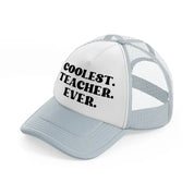 coolest teacher ever-grey-trucker-hat